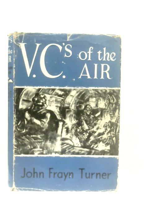V. C.'s of the Air By John Frayn Turner