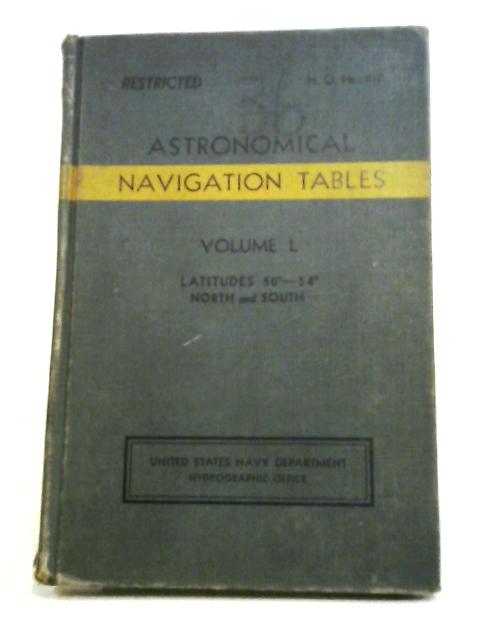 Astronomical Navigation Tables Volume L Latitudes 50-54 North And South No.218 By Various