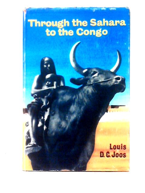 Through the Sahara to the Congo By D. C. Louis Joos