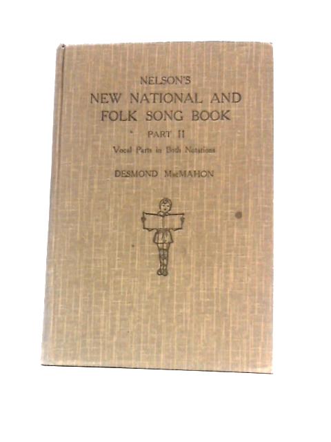 Nelson's New National and Folk Song Book, Part II By Desmond Macmahon