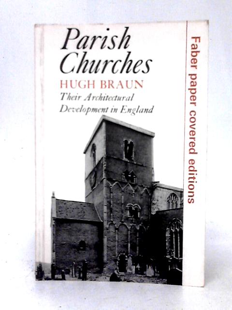 Parish Churches: Their Architectural Development in England By Hugh Braun