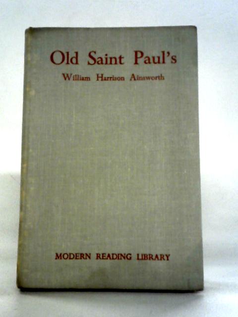 Old Saint Paul's A Tale of the Plague and the Fire By William Harrison Ainsworth