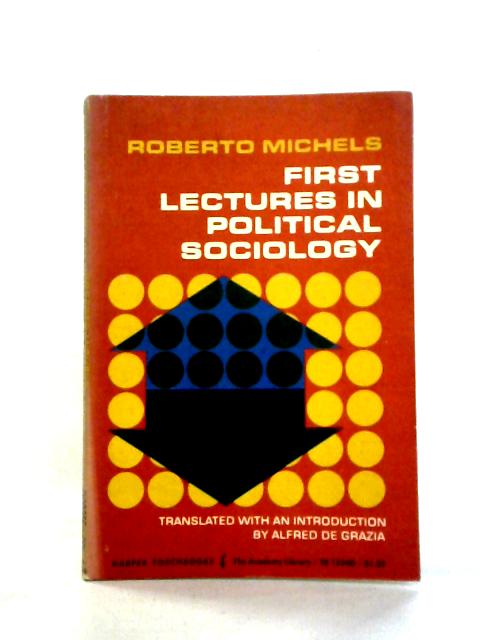 First Lectures in Political Sociology By Roberto Michels