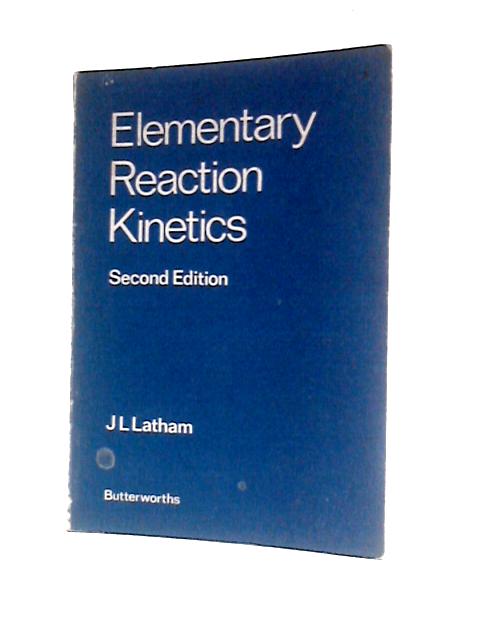 Elementary Reaction Kinetics By Joseph Lionel Latham