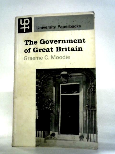 The Government of Great Britain By Graeme C. Moodie