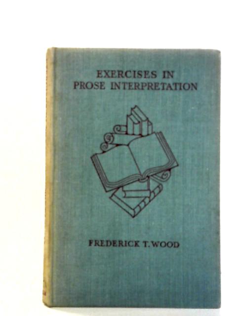 Exercises in Prose Interpretation von Frederick T. Wood