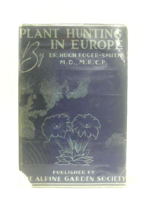 Plant Hunting In Europe By H. Roger- Smith