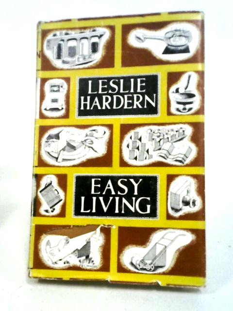 Easy Living 300 Ways Of Making Your Home Easier To Live In By Leslie Hardern