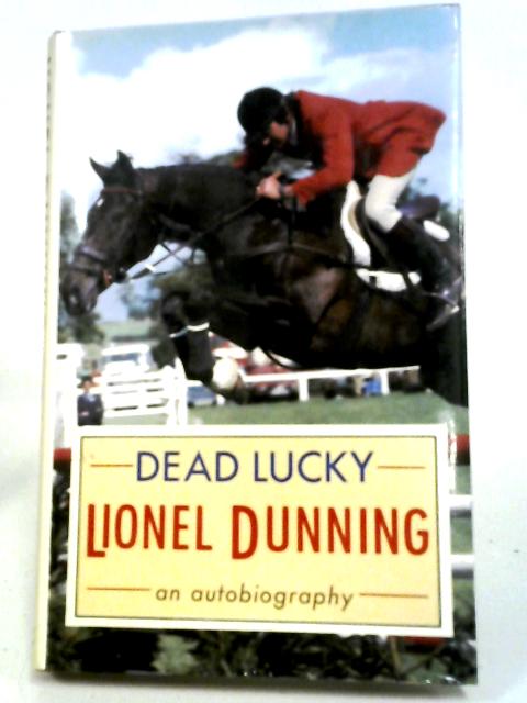 Dead Lucky By Lionel Dunning