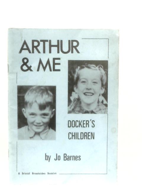 Arthur and Me: Docker's Children By Jo Barnes
