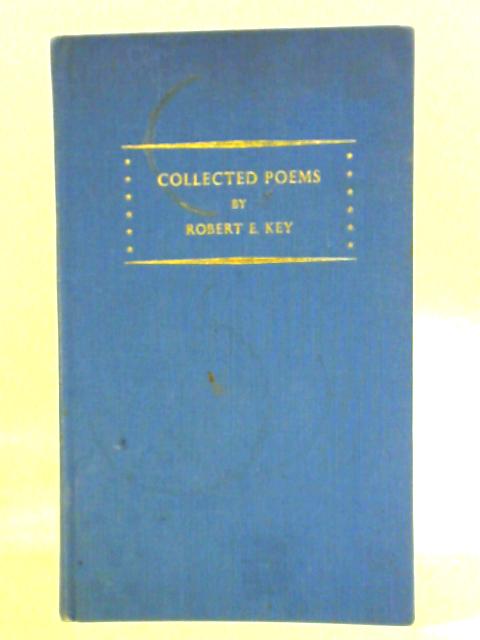 Collected Poems By Robert E. Key