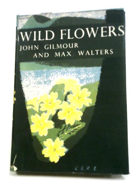 Wild Flowers: Botanising in Britain von John Gilmour, Max Walters