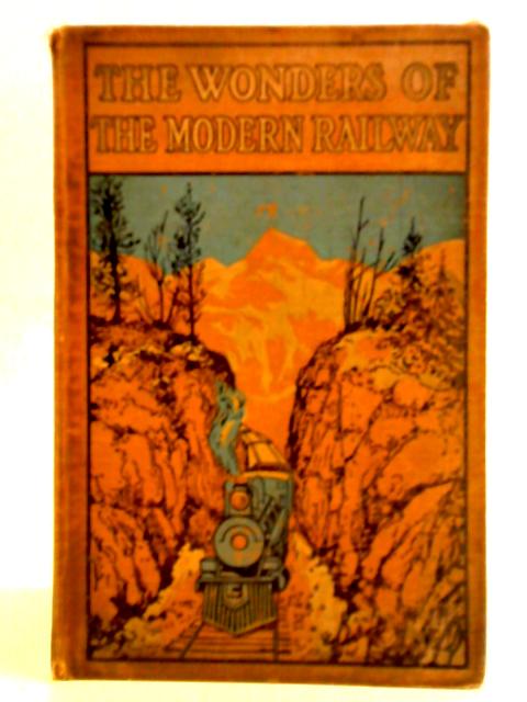 The Wonders Of The Modern Railway von Archibald Williams