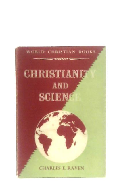 Christianity & Science By Charles E. Raven