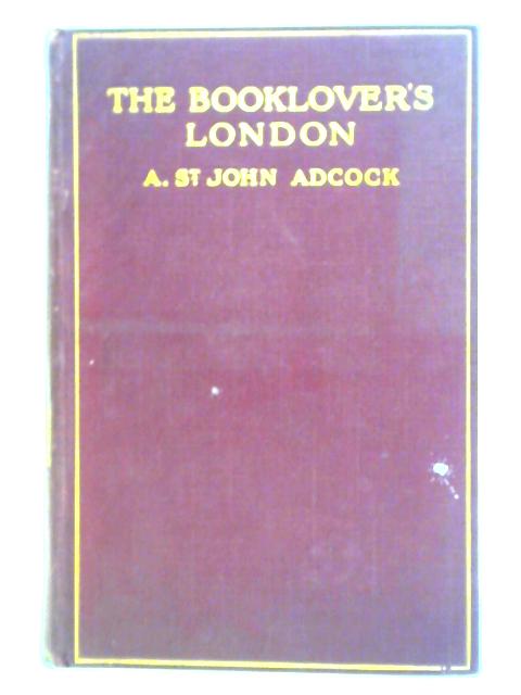 The Booklover's London von A. St John Adcock