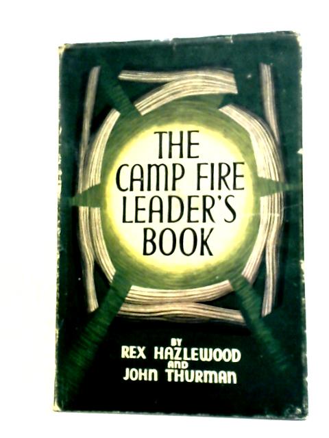 The Camp Fire Leaders Book By Rex Hazlewood & John Thurman