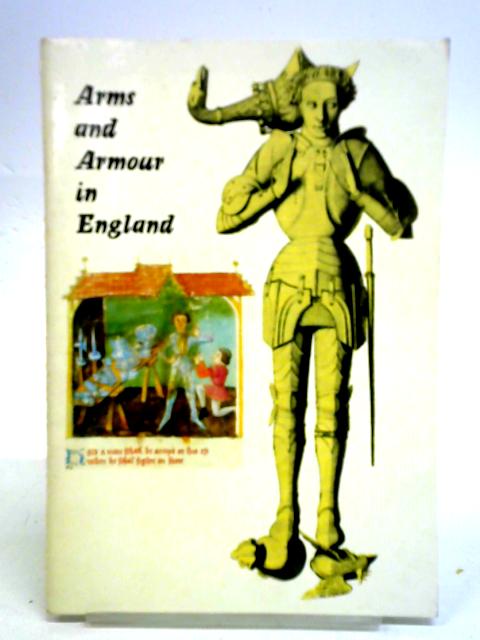 An Outline of Arms and Armour in England from the Early Middle Ages to the Civil War By Sir James Mann