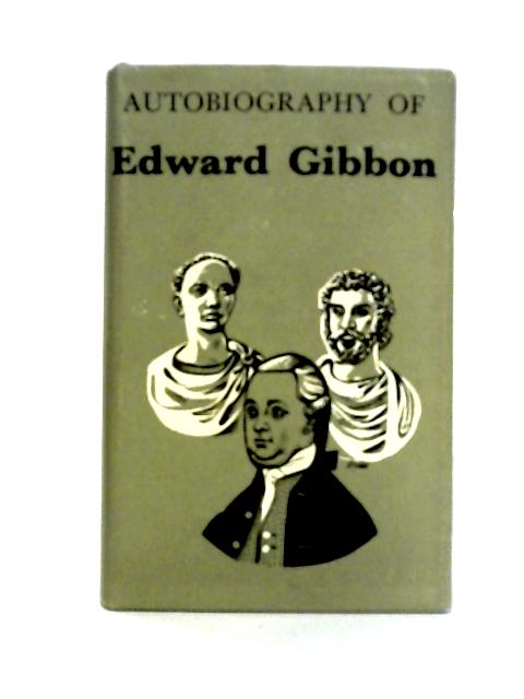 Autobiography of Edward Gibbon von Edward Gibbon