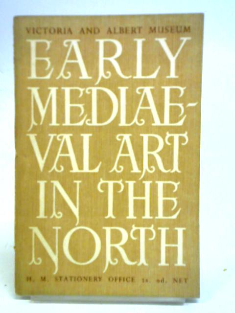 Early Mediaeval Art in the North von Victoria and Albert Museum