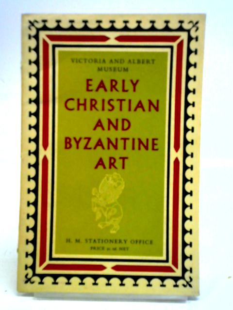 Early Christian and Byzantine Art By Victoria and Albert Museum