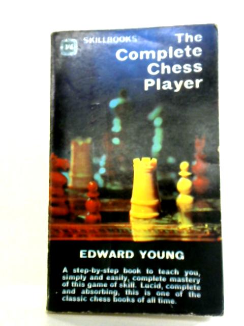 The Complete Chess Player By Edward Young