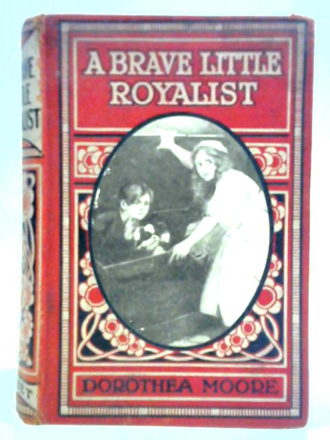 A Brave Little Royalist By Dorothea Moore