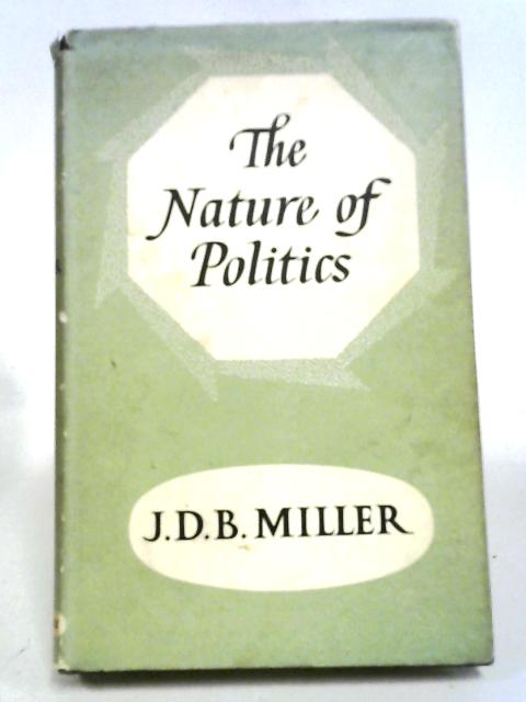 The Nature of Politics par J. D. B. Miller