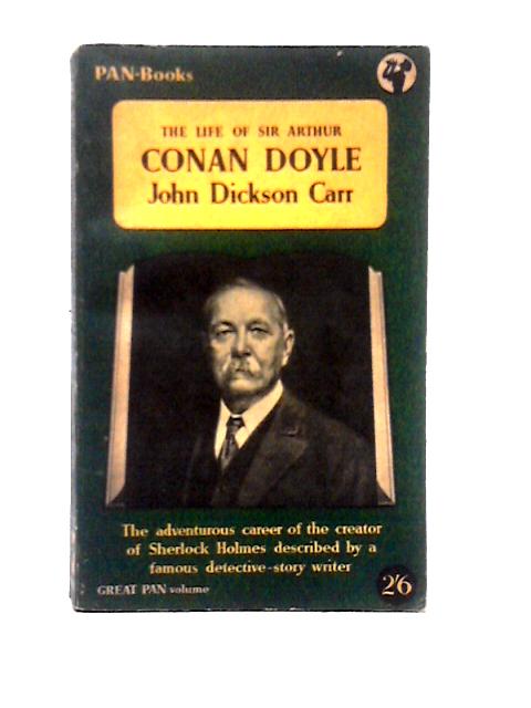 Life Of Sir Arthur Conan Doyle By John Dickson Carr