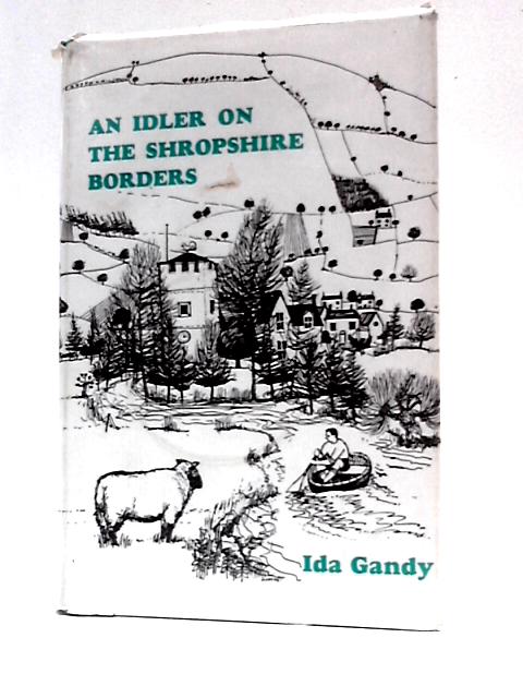 An Idler on the Shropshire Borders von Ida Gandy