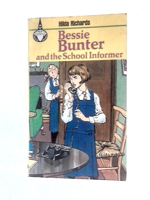 Bessie Bunter and the School Informer By Hilda Richards