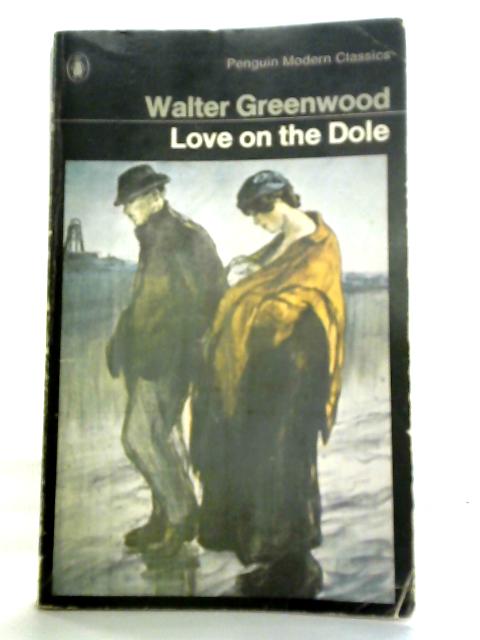 Love On the Dole By Walter Greenwood