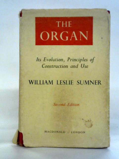 The Organ, Its Evolution, Principles of Construction and Use von William Leslie Sumner