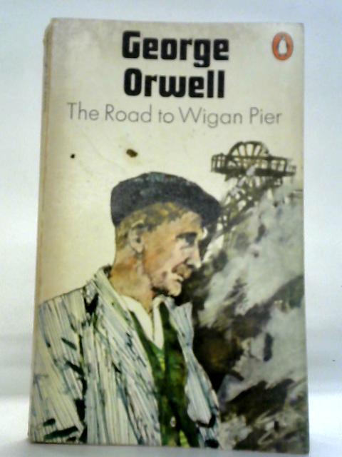 The Road to Wigan Pier By George Orwell