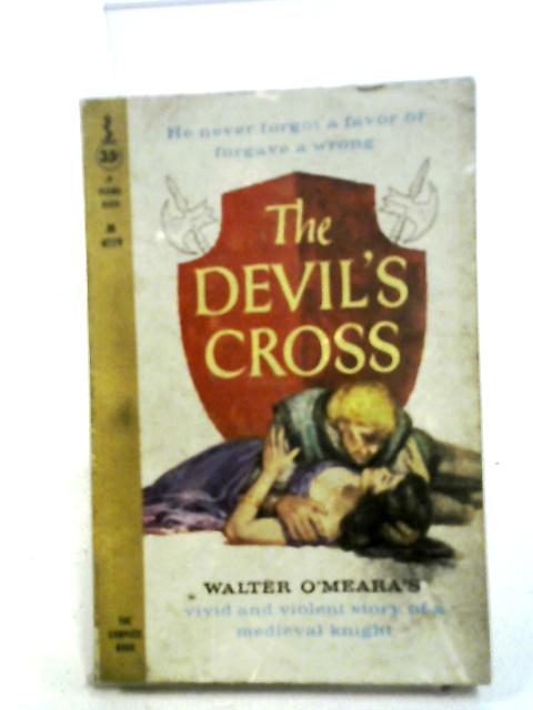 The Devil's Cross By Walter O'Meara