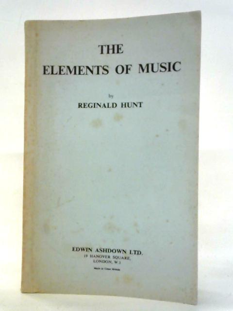 The Elements Of Music By Reginald Hunt