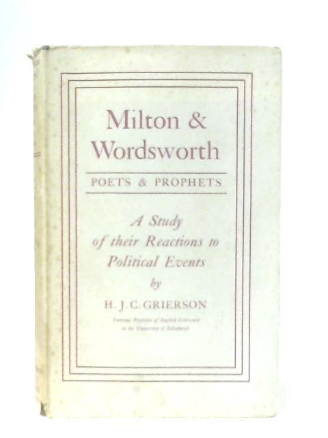 Milton & Wordsworth: Poets And Prophets By H. J. C. Grierson