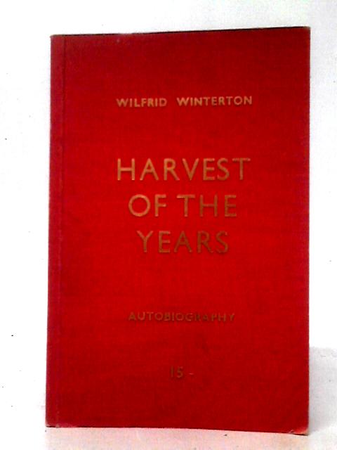 Harvest of the Year: Autobiography von Wilfrid Winterton