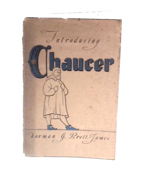 Introducing Chaucer By Norman George Brett James