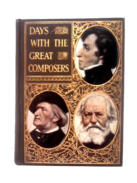 Days with the Great Composers, Second Series, Chopin, Wagner, Gounod By Unstated