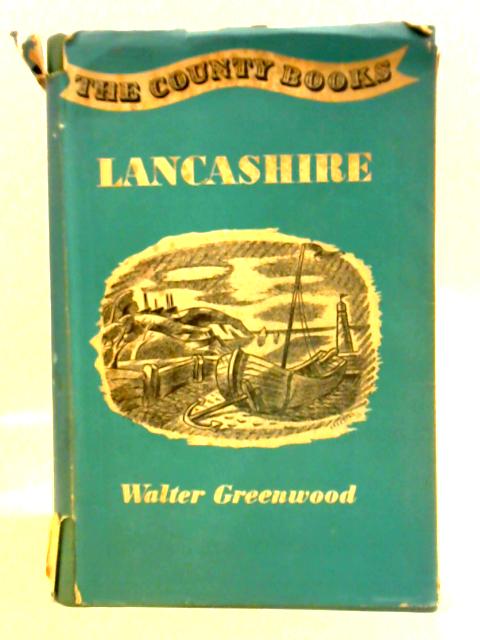 The County Books: Lancashire von Walter Greenwood