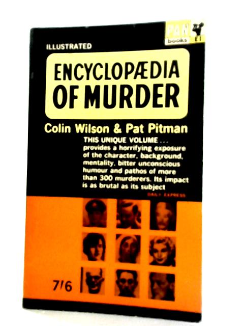 Encyclopaedia of Murder By Colin Wilson & Patricia Pitman