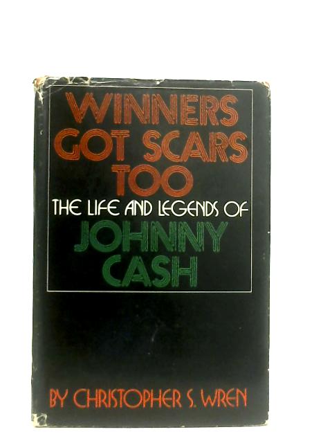 Winners Got Scars Too, The Life and Legends of Johnny Cash von Christopher S. Wren