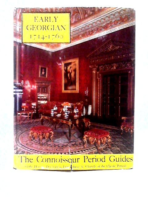 The Connisseur Period Guides, Early Georgian 1714-1760 By Ralph Edwards & L. G. G. Ramsey