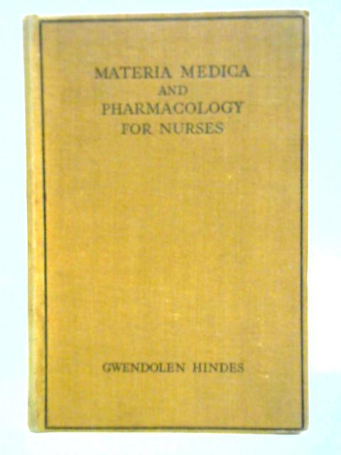 Materia Medica and Pharmacology for Nurses By Gwendolen Hindes
