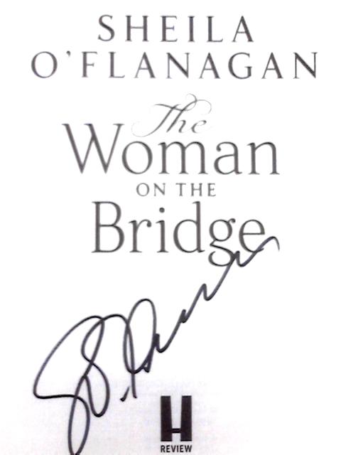 The Woman on the Bridge: The Poignant And Escapist Historical Novel About Fighting For The People You Love By Sheila O'Flanagan