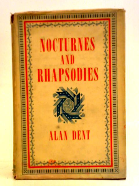 Nocturnes and Rhapsodies By Alan Dent