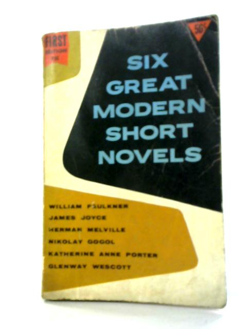 Six Great Modern Short Novels By Various