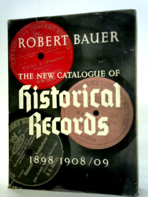 The New Catalogue of Historical Records 1898-1908,09 By Robert Bauer