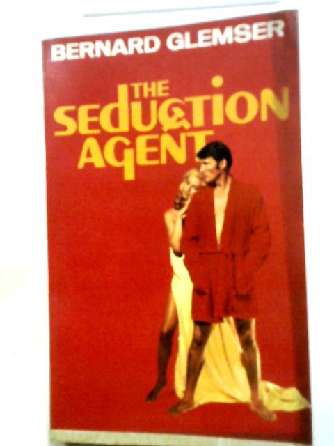 The Seduction Agent By Bernard Glemser