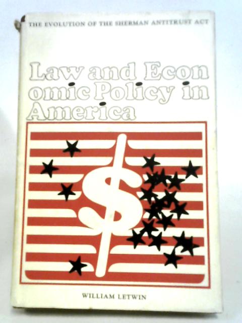 Law and Economic Policy in America By William Letwin